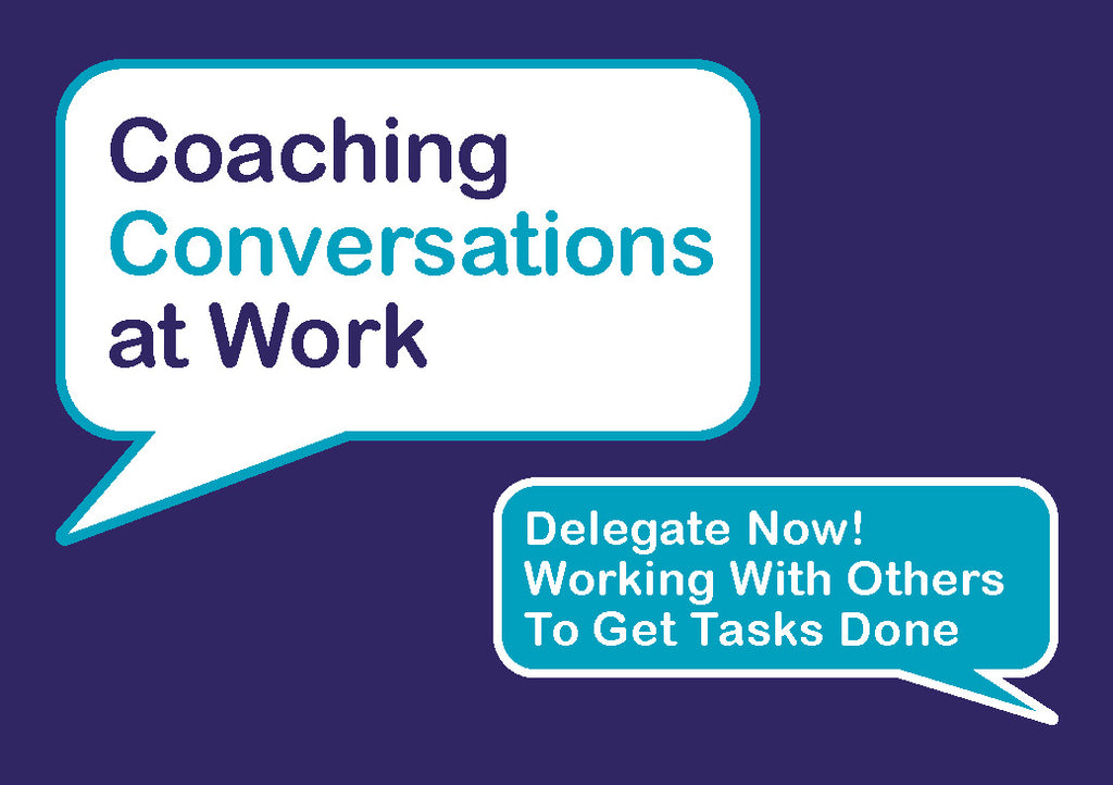 Delegate Now! Working With Others To Get Tasks Done